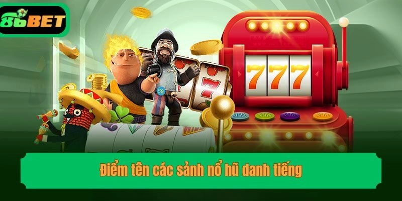 Điểm tên các sảnh nổ hũ danh tiếng