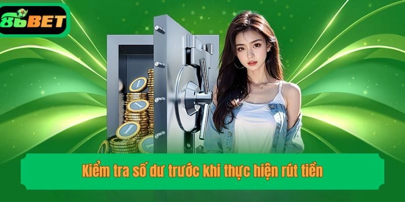 Kiểm tra số dư trước khi thực hiện rút tiền
